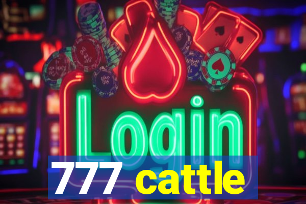 777 cattle